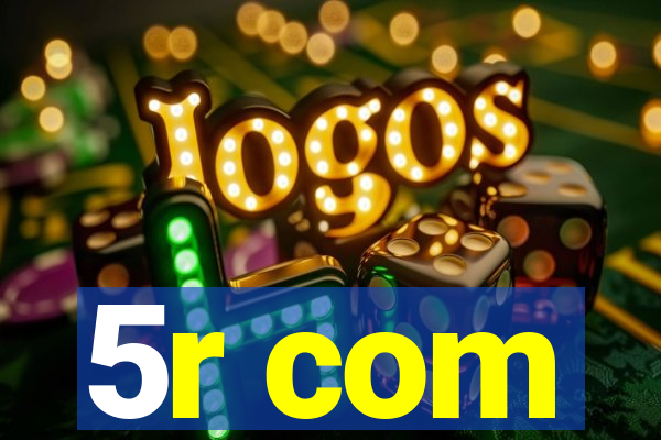 5r com