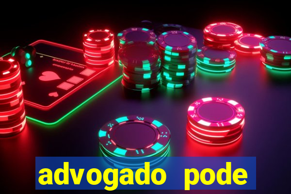 advogado pode patrocinar time de futebol