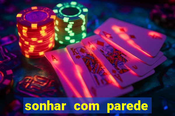 sonhar com parede caindo no jogo do bicho