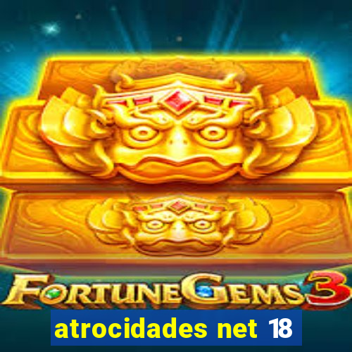 atrocidades net 18