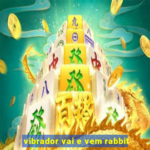 vibrador vai e vem rabbit