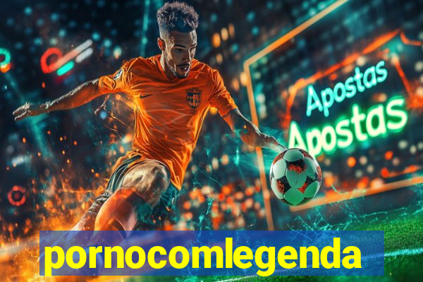 pornocomlegenda