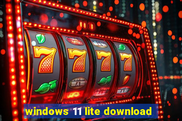 windows 11 lite download