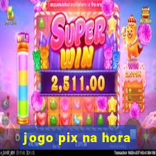 jogo pix na hora