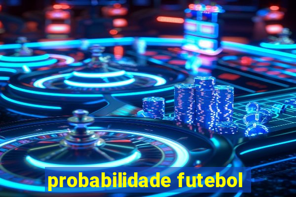probabilidade futebol