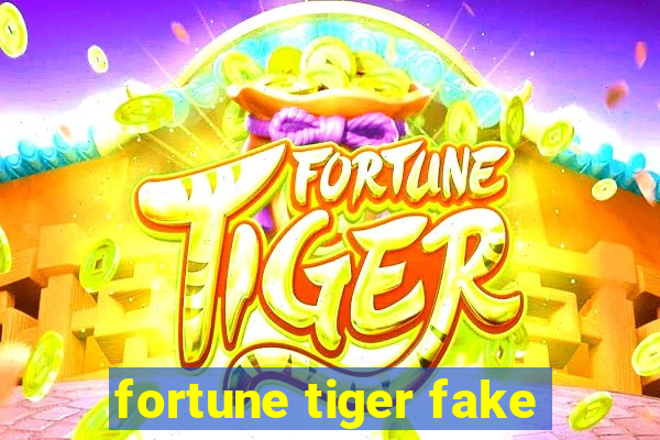 fortune tiger fake