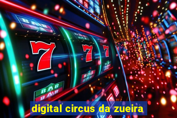 digital circus da zueira