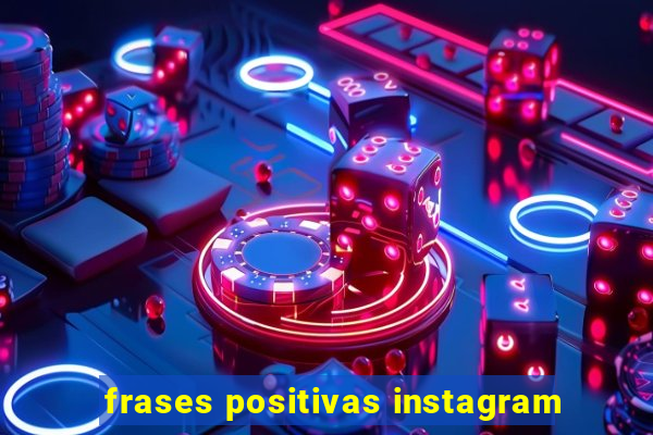 frases positivas instagram