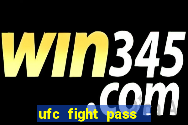 ufc fight pass - tv ao vivo