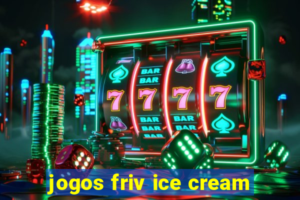 jogos friv ice cream