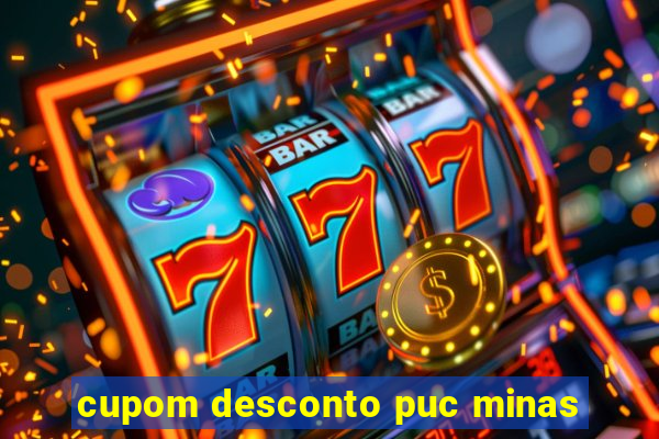 cupom desconto puc minas