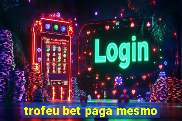 trofeu bet paga mesmo