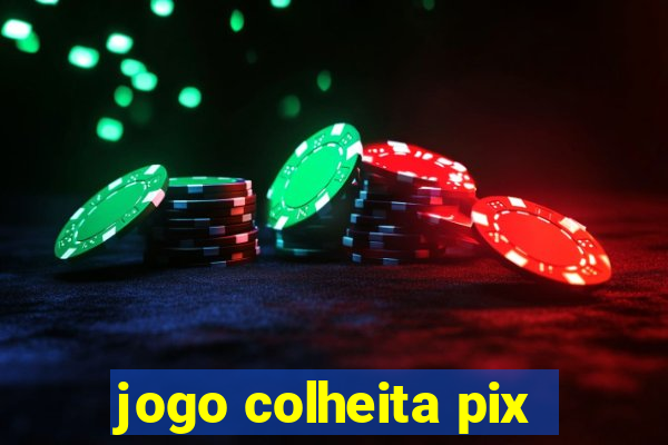 jogo colheita pix