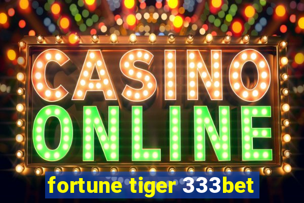 fortune tiger 333bet
