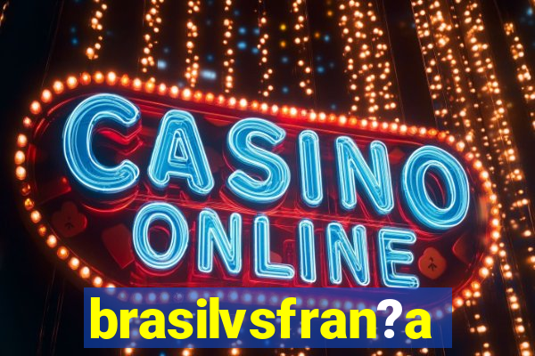 brasilvsfran?a
