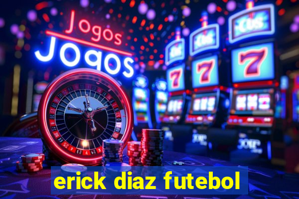 erick diaz futebol