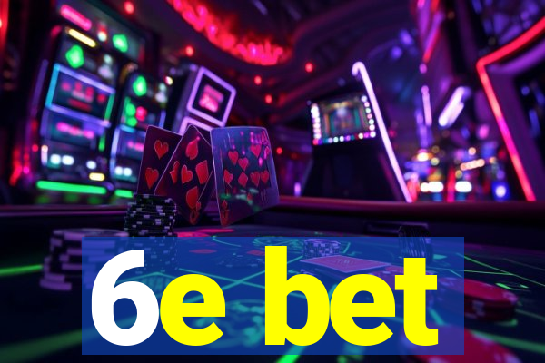 6e bet