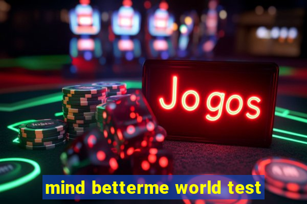 mind betterme world test