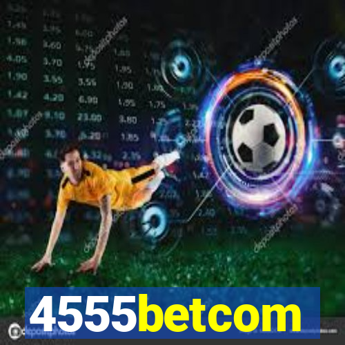 4555betcom