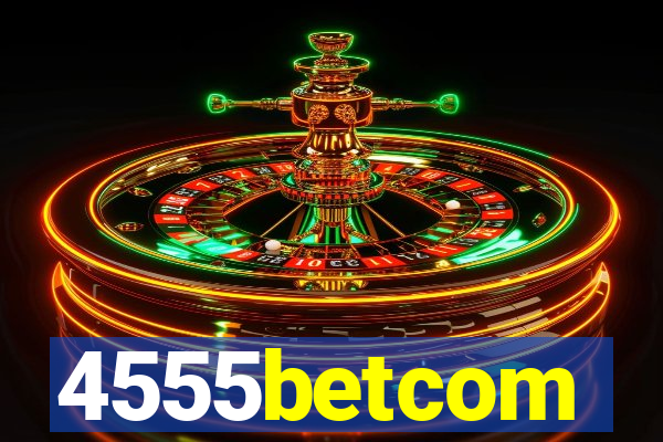 4555betcom