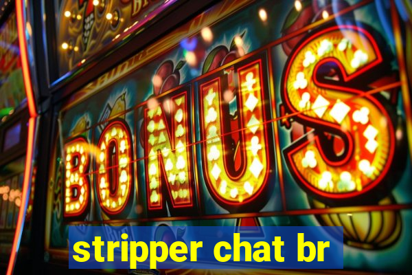 stripper chat br