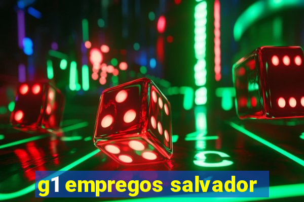 g1 empregos salvador