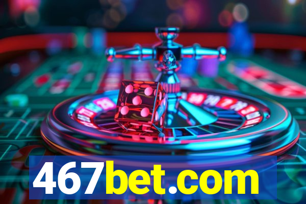 467bet.com