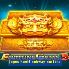 jogos html5 subway surfers