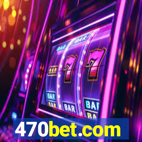 470bet.com