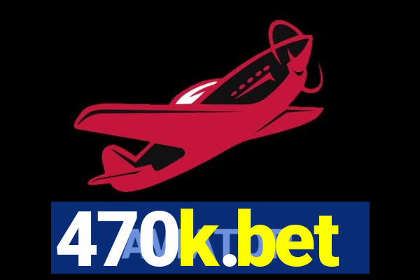470k.bet