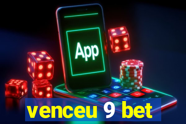 venceu 9 bet