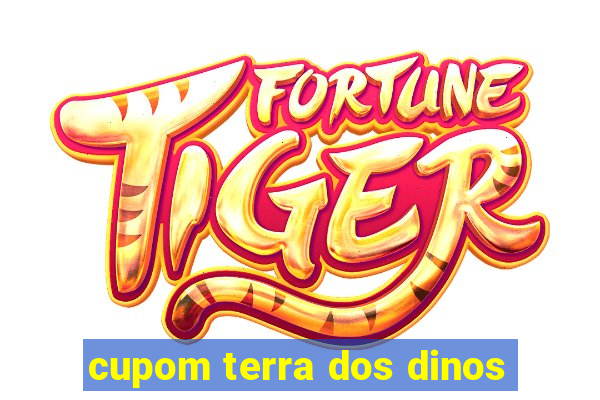 cupom terra dos dinos