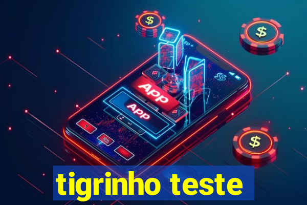 tigrinho teste