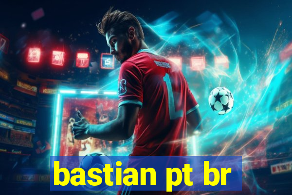 bastian pt br