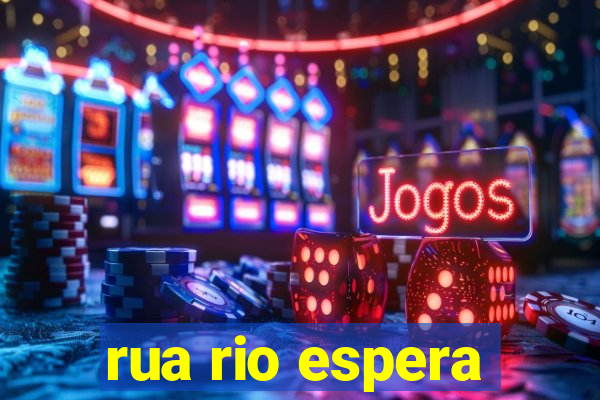 rua rio espera