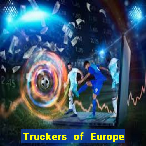 Truckers of Europe 3 dinheiro infinito
