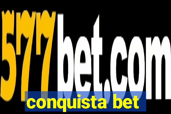 conquista bet