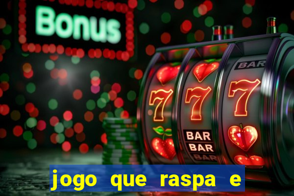 jogo que raspa e ganha dinheiro