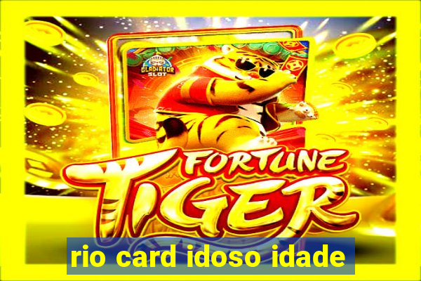 rio card idoso idade