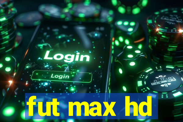 fut max hd