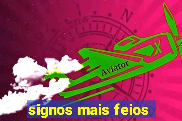 signos mais feios