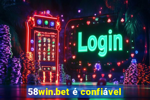 58win.bet é confiável