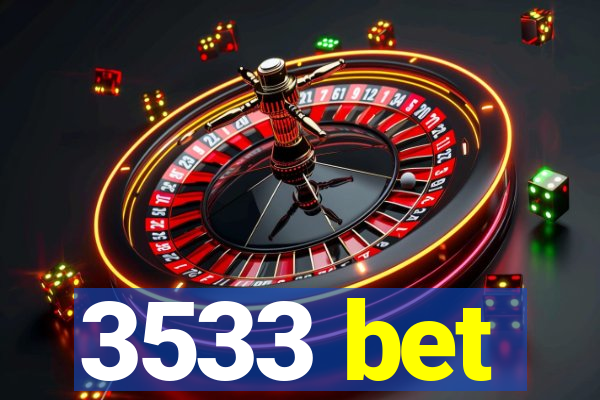 3533 bet