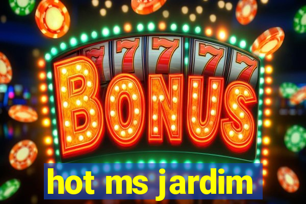 hot ms jardim