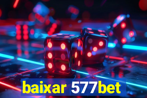 baixar 577bet