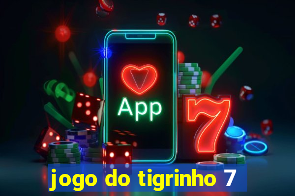 jogo do tigrinho 7