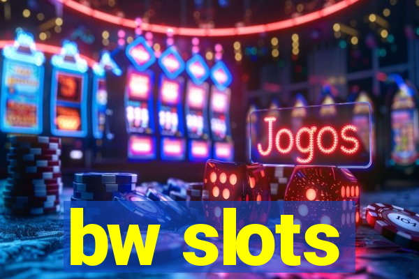 bw slots