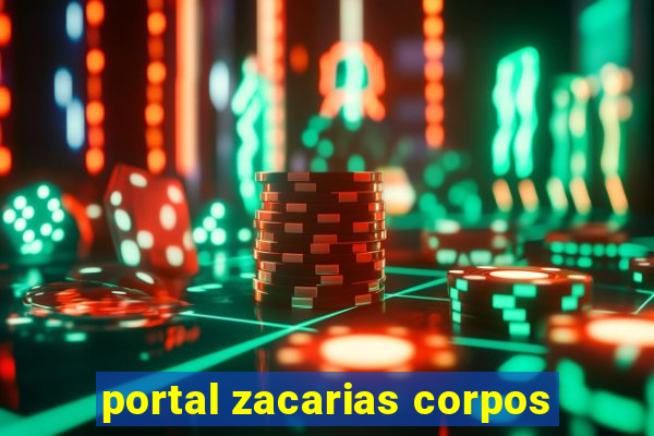 portal zacarias corpos