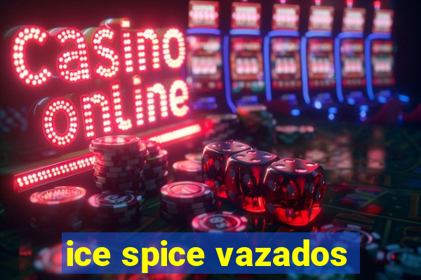 ice spice vazados