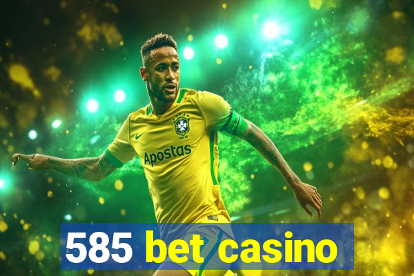 585 bet casino
